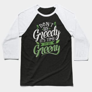 'Its Time To Be Greeny' Environment Awareness Shirt Baseball T-Shirt